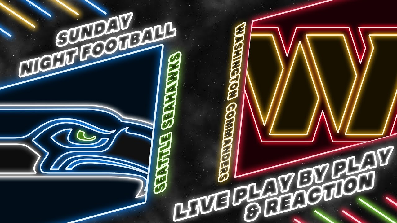 Live Play-by-Play & Reactions: Seahawks vs Commanders Sunday Night Football 🏈