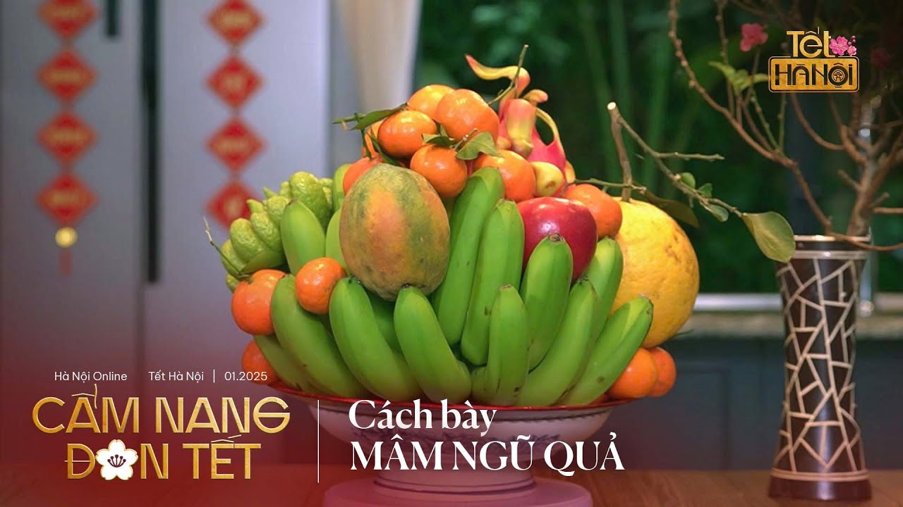Cách bày mâm ngũ quả ngày Tết theo phong thủy | Cẩm nang đón Tết 2025