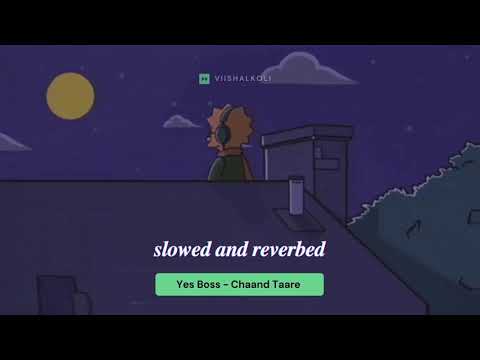 Slowed & Reverb: Chaand Taare - Yes Boss x Viishalkoli 🌙