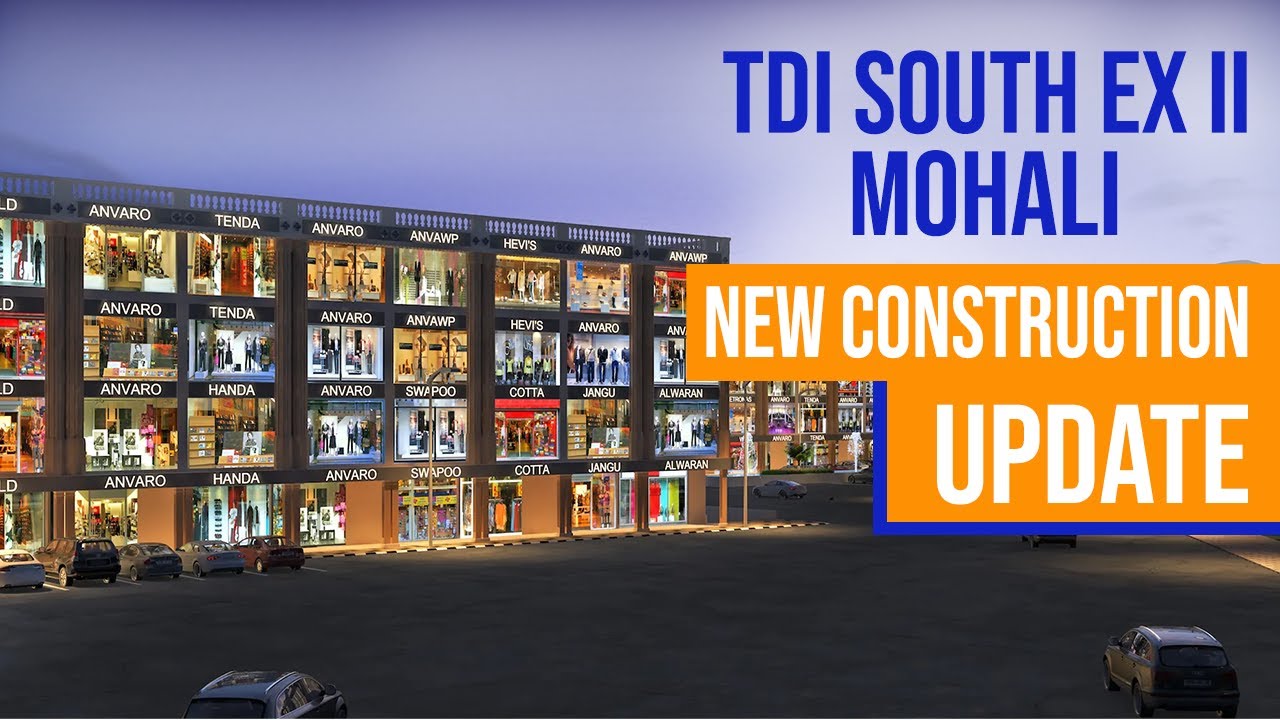 TDI South Ex-II Mohali: New Construction Update & Upcoming Commercial Projects 2022