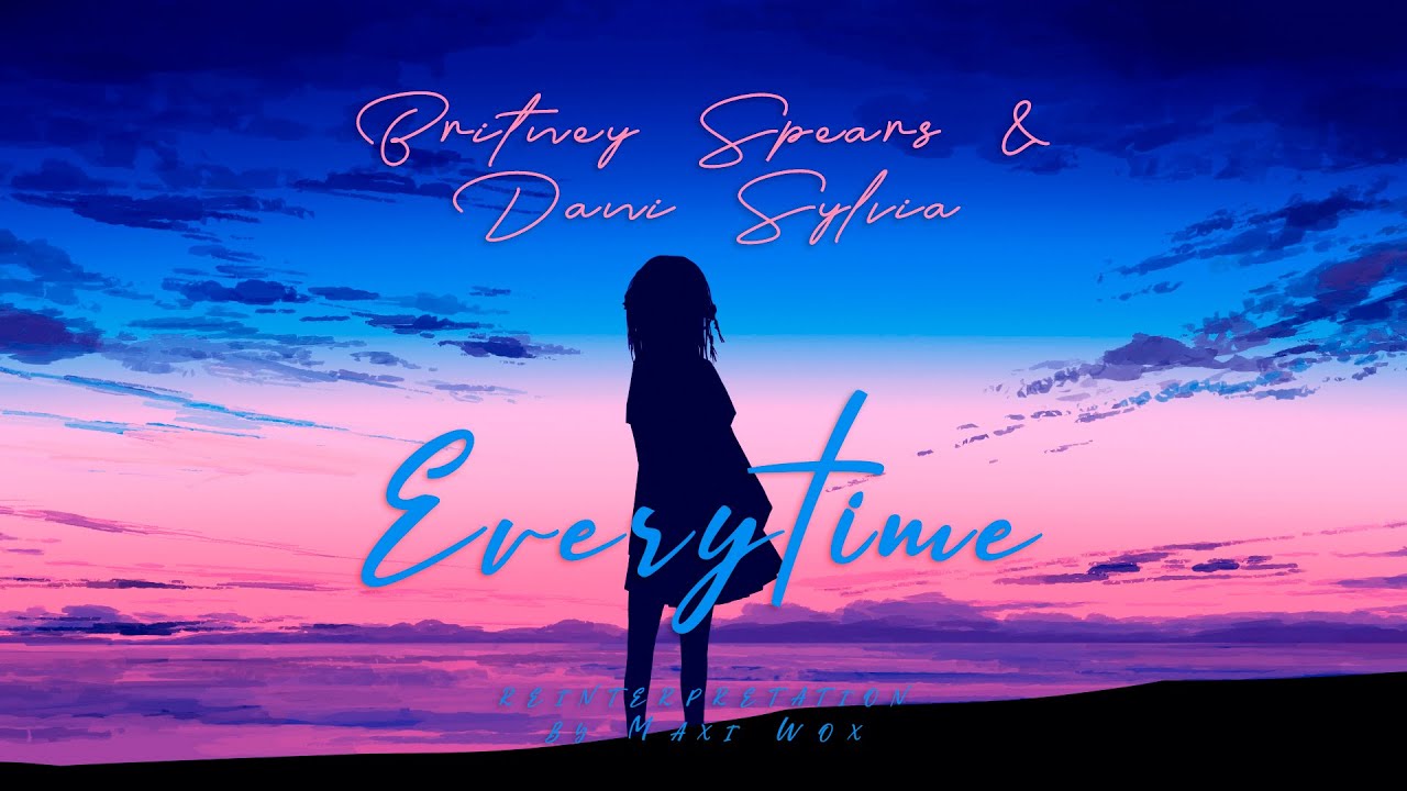 Britney Spears & Dani Sylvia - Everytime (Maxi Wox Remix) 🎶
