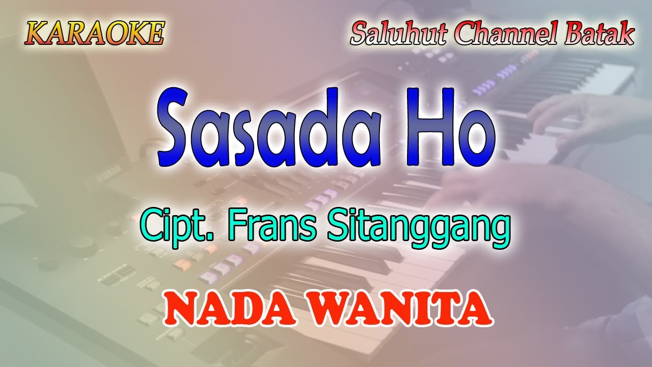 SASADA HO ll KARAOKE BATAK ll CIPT FRANS SITANGGANG ll NADA WANITA ES=DO