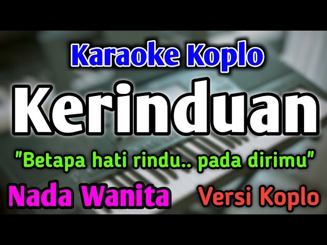 KERINDUAN - KARAOKE | NADA WANITA CEWEK | Versi Koplo