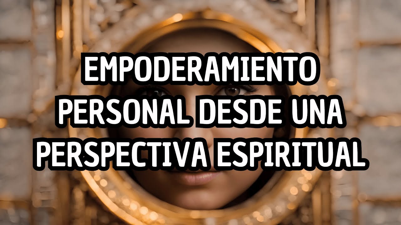 Descubre Cómo el Empoderamiento Personal Puede Transformar Tu Vida Espiritualmente ✨