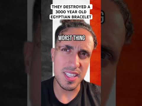 They Destroyed A 3000 Year Old Egyptian Bracelet
