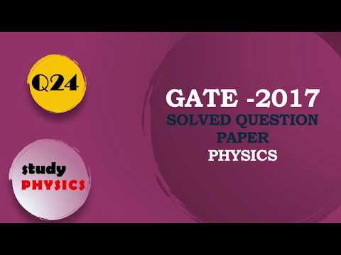 GATE 2017 Questions 24| GATE PHYSICS SOLVED PAPERS| GATE PHYSICS 2017 | PHYSICS Solution