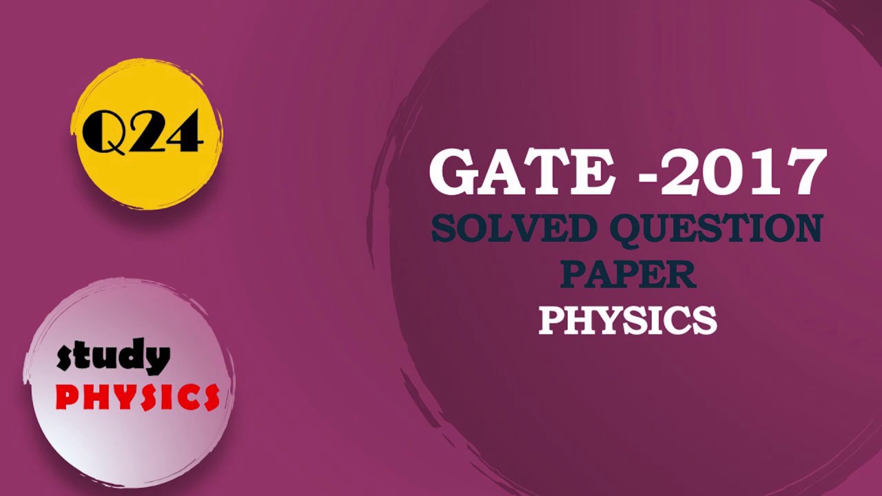 GATE 2017 Physics Questions & Solutions | Complete Solved Paper 📚