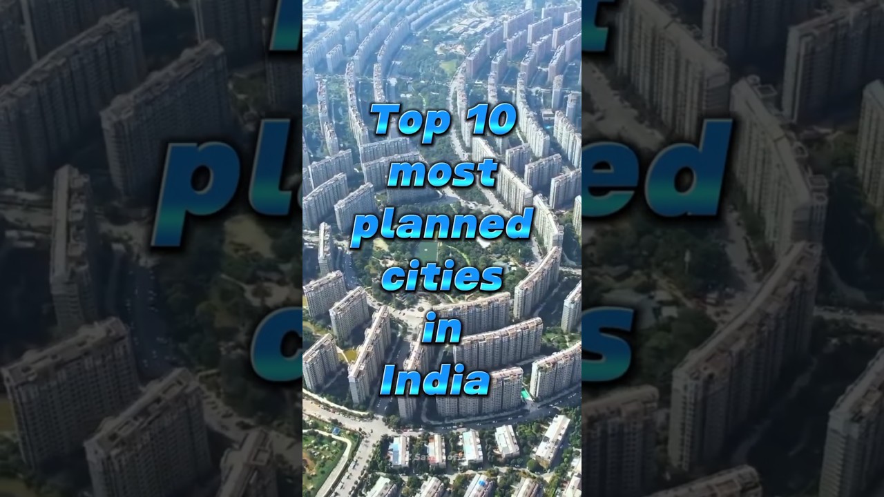 Top 10 Most Planned Cities in India