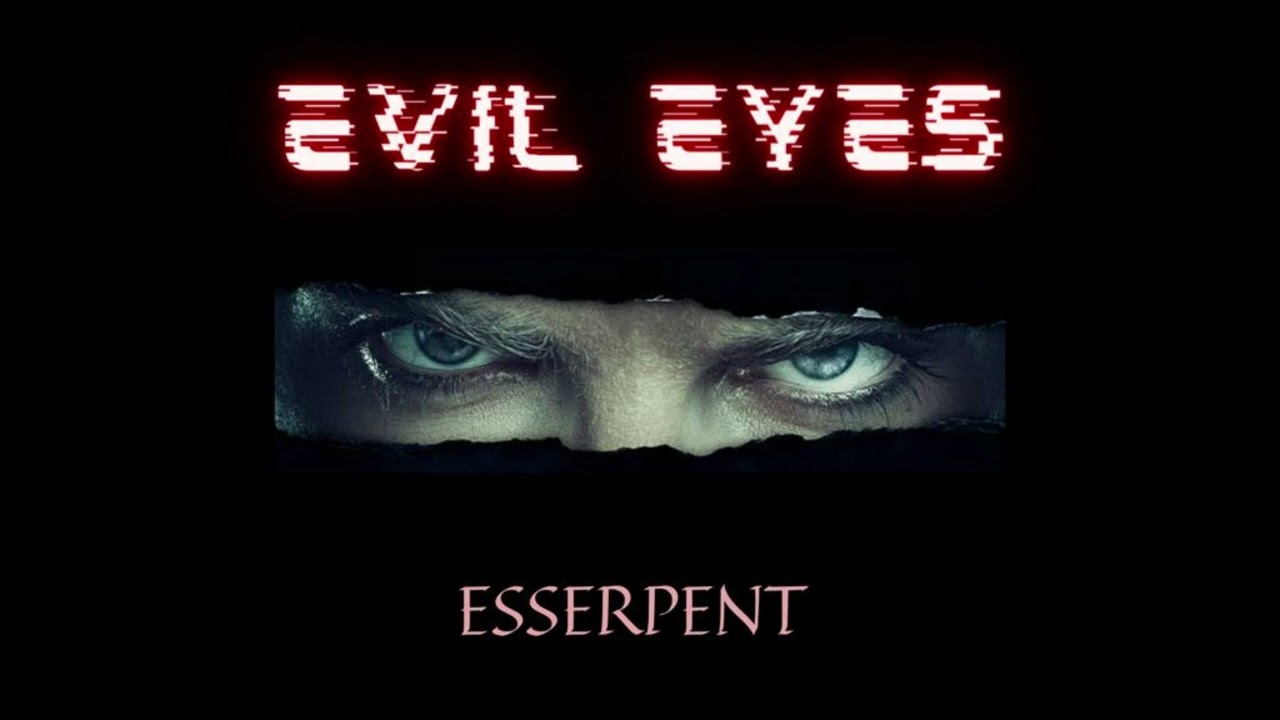 Esserpent - Evil Eyes ๐ถ Official Music Audio | New Release