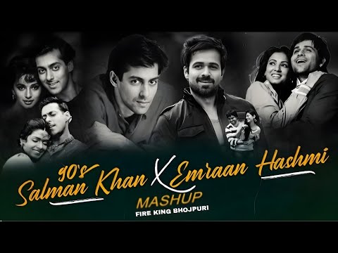 90s Salman Khan X Emraan Hashmi Mashup | Fire King Bhojpuri | 90s Hits Hindi Songs |Best Of 90s Love