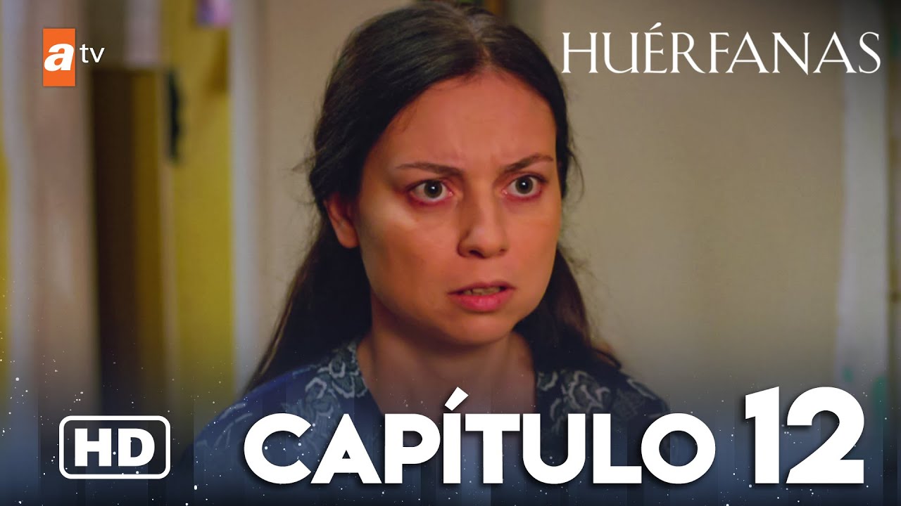 Huérfanas Capítulo 12 | Capítulo 13 en enlace 👧