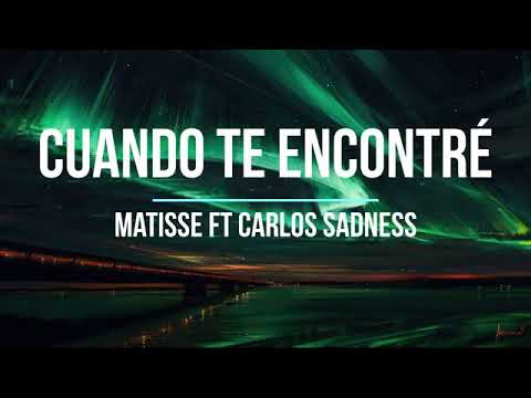 Matisse & Carlos Sadness - Cuando Te Encontré (Lyrics) 🎶