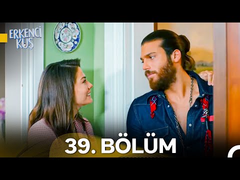 Erkenci Kuş 39. Bölüm