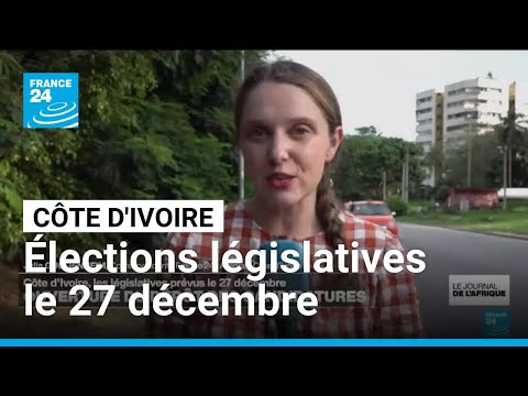 Législatives en CÎte d'Ivoire : ouverture du dépÎt des candidatures ⹠FRANCE 24