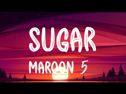 Sugar - Maroon 5 Lyrics