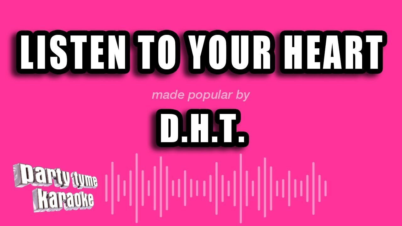 D.H.T. - Listen To Your Heart (Karaoke Version)