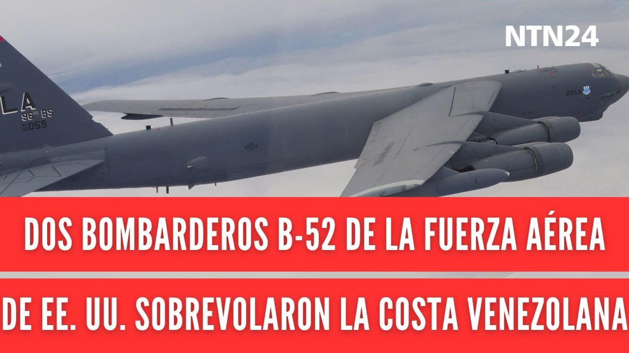 EE. UU. Confirma sobrevuelo de dos bombarderos B-52 cerca de Venezuela ✈️