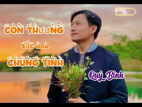 Còn Thương Sắc Hoa Chung Tình - Quý Bình | Sác Tác : Lê Phương | OST Sông Phố Nhà Ghe #QuýBình