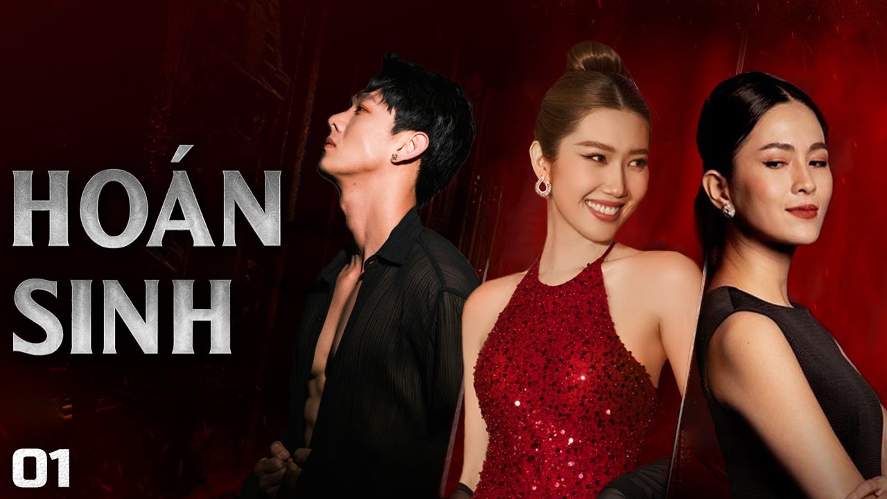 Hoán Sinh Tập 1 | Phim Việt Nam Mới 2025 - Xem Ngay!