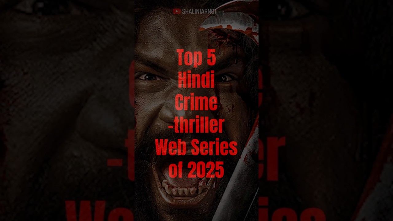 Top 5 Hindi Crime-Thriller Web Series of 2025