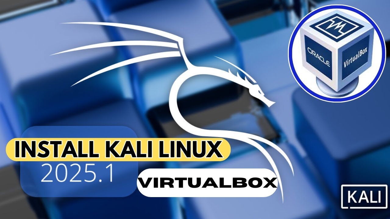 Installing Kali Linux in VirtualBox: A 2025 Step-by-Step Guide