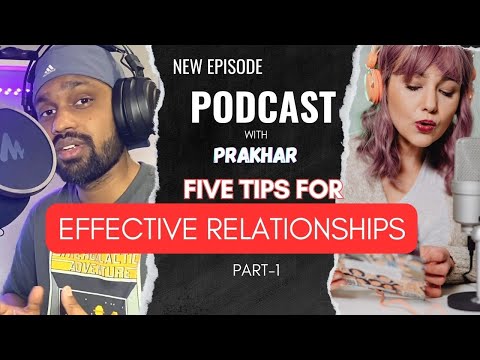 Building Strong and Healthy Relationships: Expert Tips and Advice | Podcast Episode -1