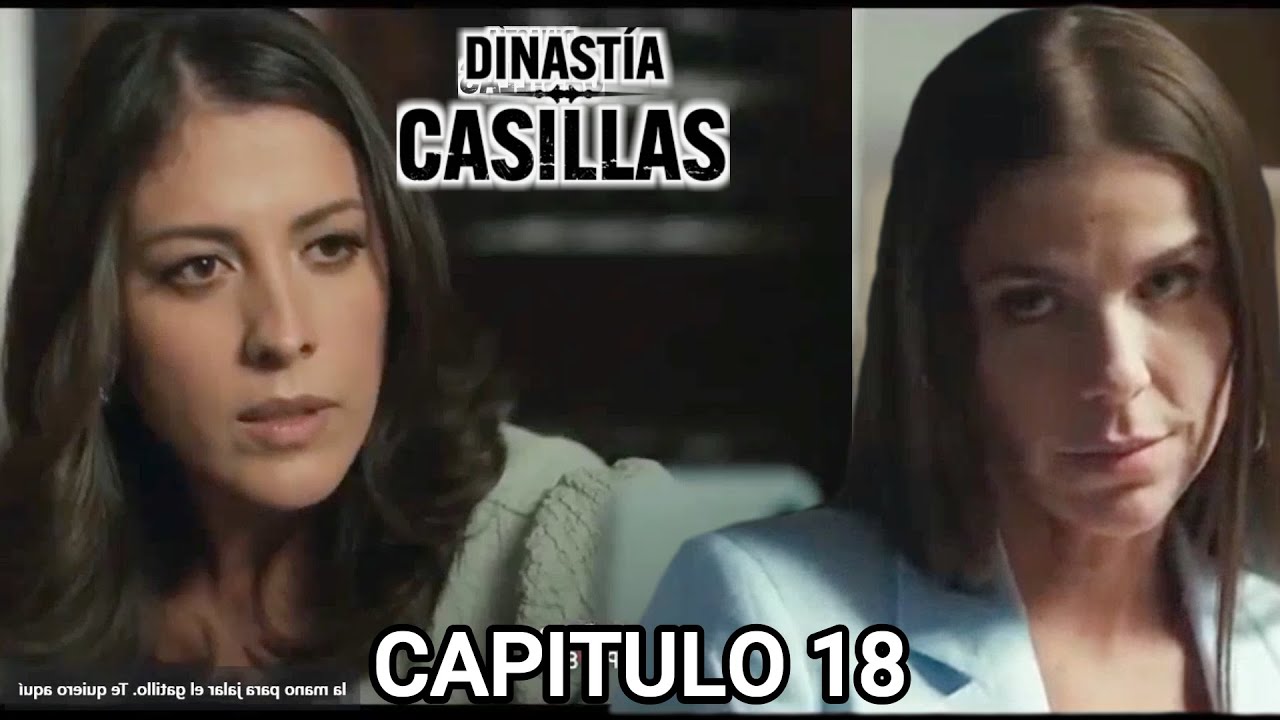 Dinastía Casillas: Capítulos 17 y 18 Completos 📺