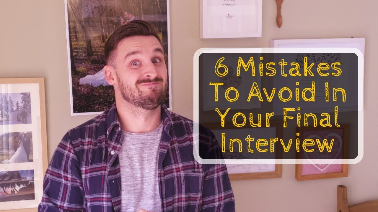 6 Common Mistakes to Avoid in Your Final Interview