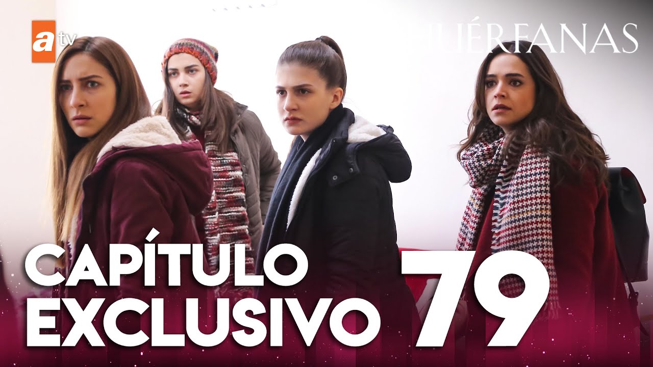 Huérfanas Capítulo 79 - Exclusivo y Completo