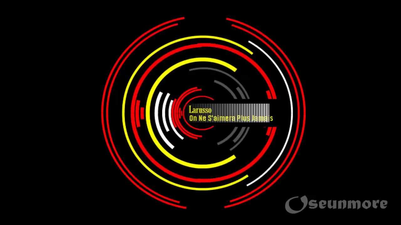 On Ne S'aimera Plus Jamais - Larusso ๐ถ