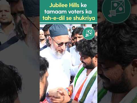 Jubilee Hills ke tamam voters ka tah-e-dil se shukriya :- Barrister Asaduddin Owaisi