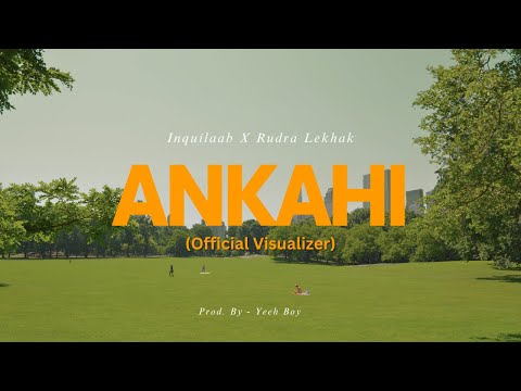 INQUILAAB X RUDRA - ANKAHI ( OFFICIAL VISUALIZER) || PROD. - @YeehBoyBeats