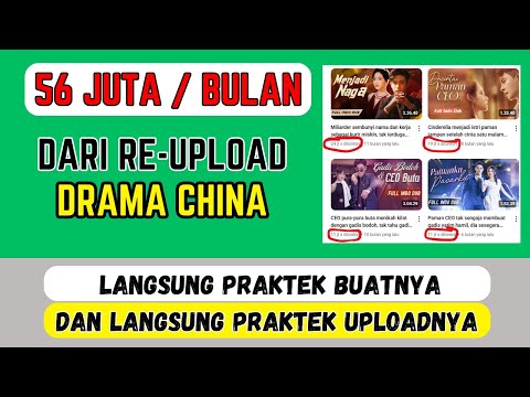 BONGKAR! CARA REUPLOAD DRAMA CHINA GAJIAN 56 JT/BLN TANPA COPYRIGHT - Cara Dapat Uang dari Youtube
