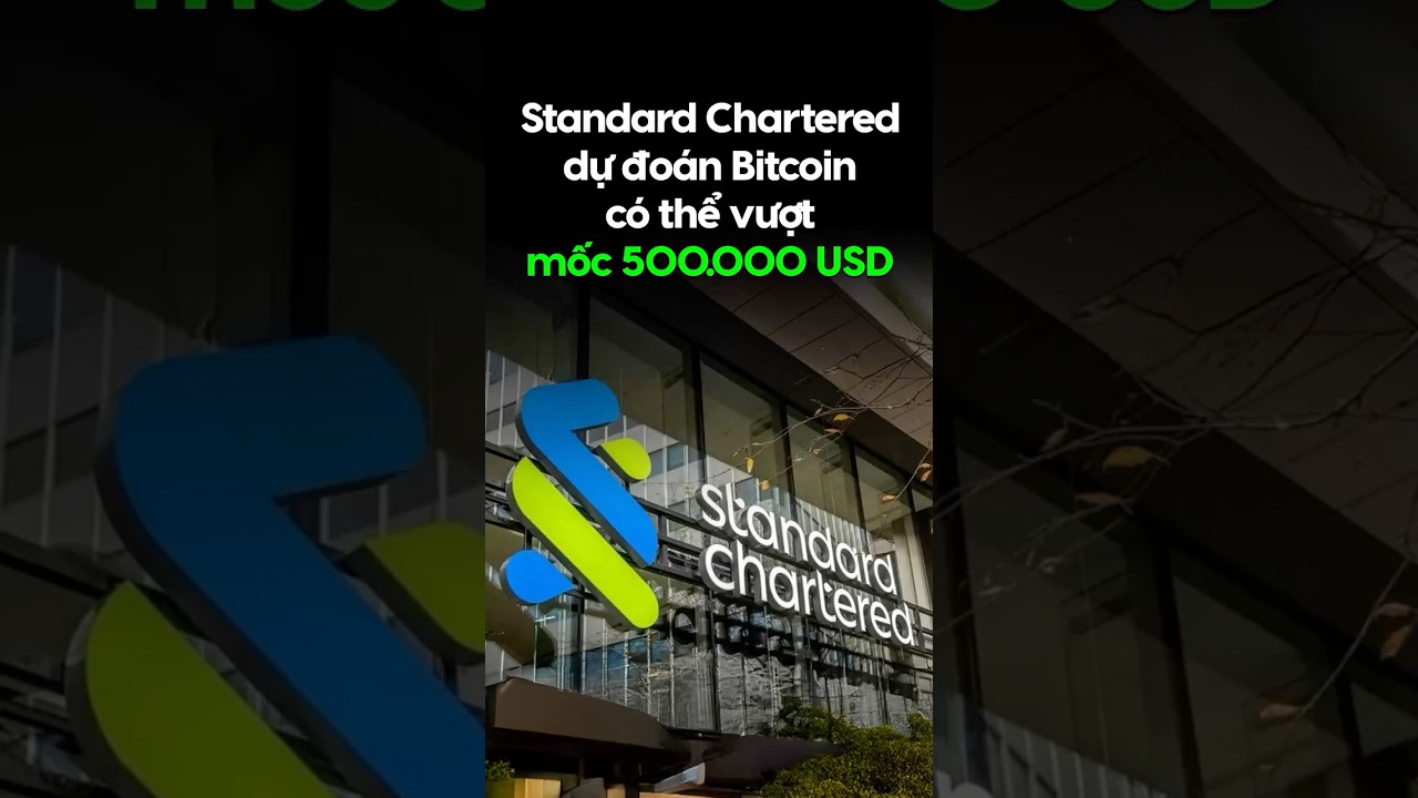 Standard Chartered Dự Đoán Bitcoin Vượt 500.000 USD 💰