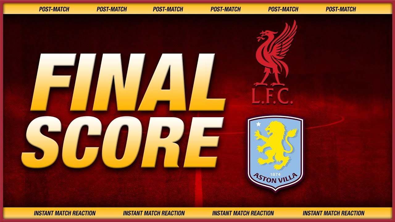 Liverpool vs Aston Villa: Live Post-Match Reactions & Highlights ⚽