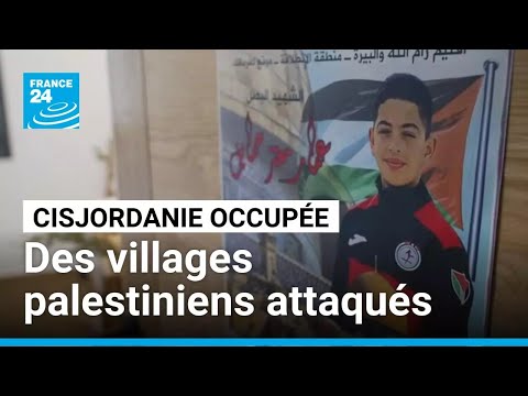 Cisjordanie occupée : des villages palestiniens attaqués, plusieurs décès • FRANCE 24