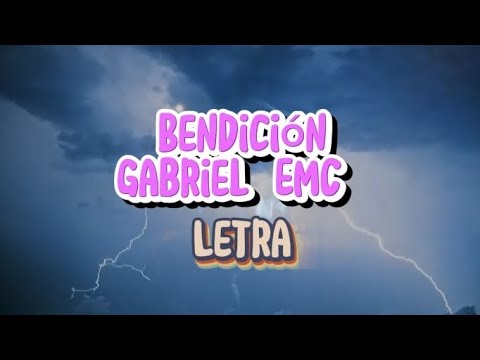 Gabriel EMC - Bendición (Lyrics Video) ✨
