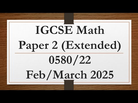 IGCSE Mathematics Paper 2 (Extended) 0580/22 Feb/March 2025