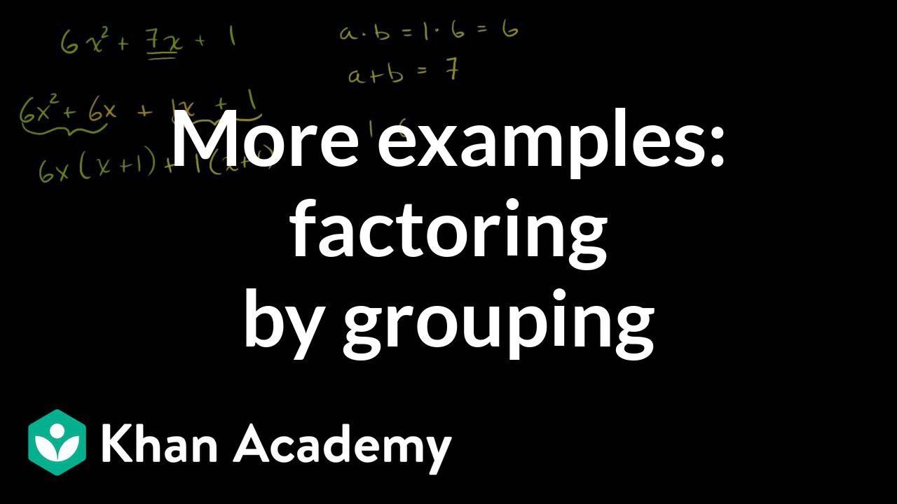 Advanced Factoring by Grouping Techniques | Algebra I | Khan Academy