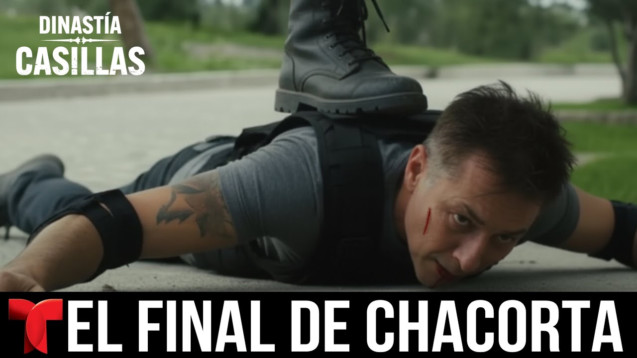 Dinastía Casillas Capítulo 25: El Final de Chacorta
