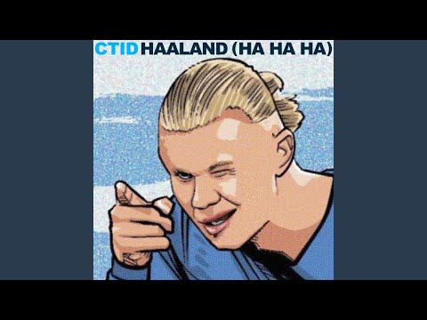 Haaland (Ha Ha Ha) by CTID 🎶