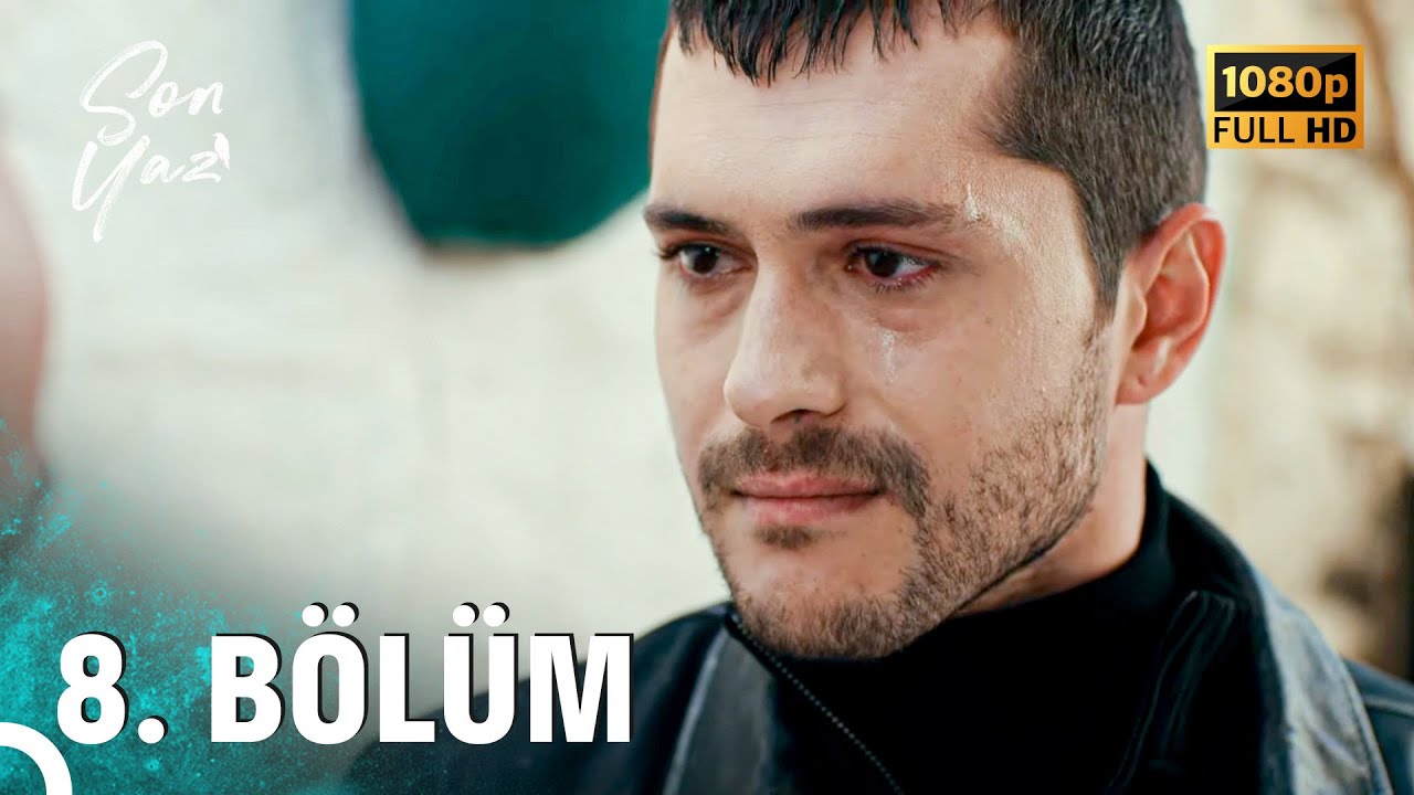 Son Yaz 8. Bölüm (Full HD) – Heyecan Dolu Yeni Bölüm Yayında! 🎬