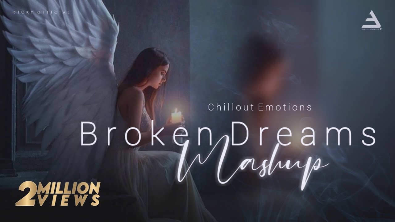 Broken Dreams Mashup 2021 | Chillout LoFi Remix 🎶