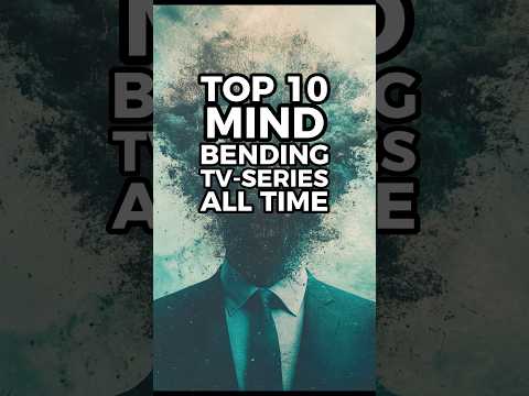 Top 10 Mind Bending TV-Series of All Time