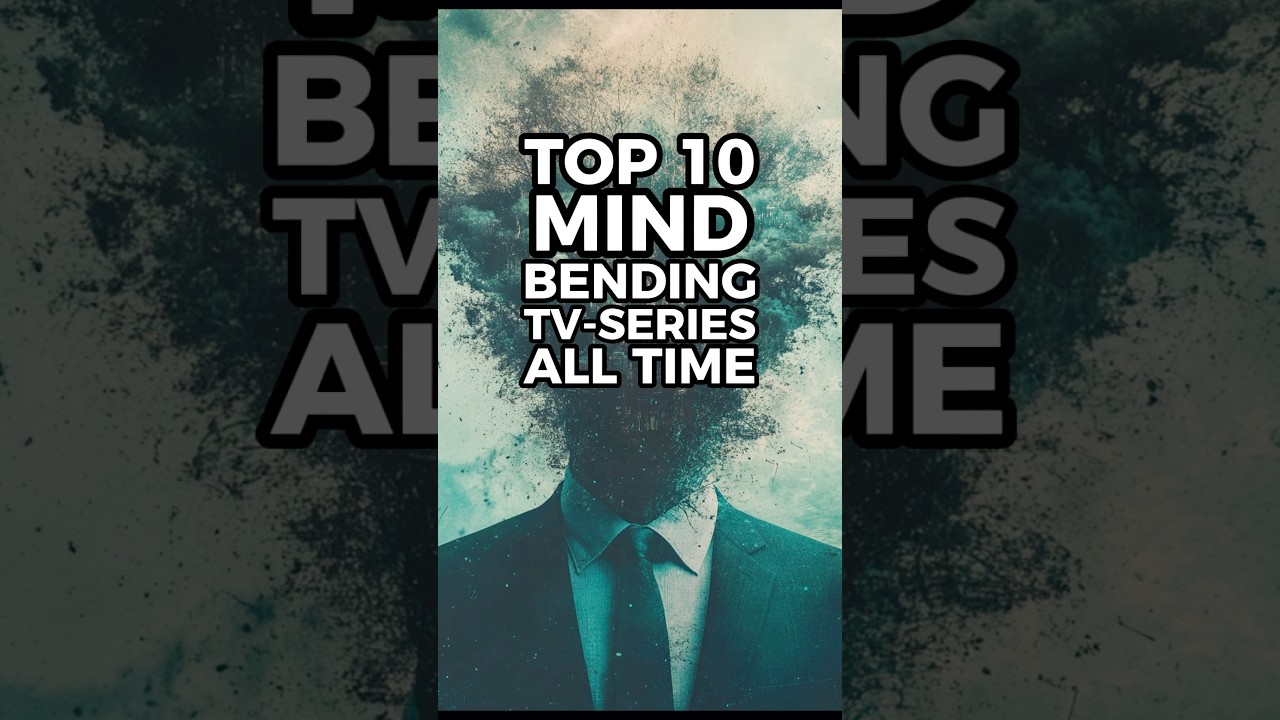 Top 10 Mind-Bending TV Series of All Time