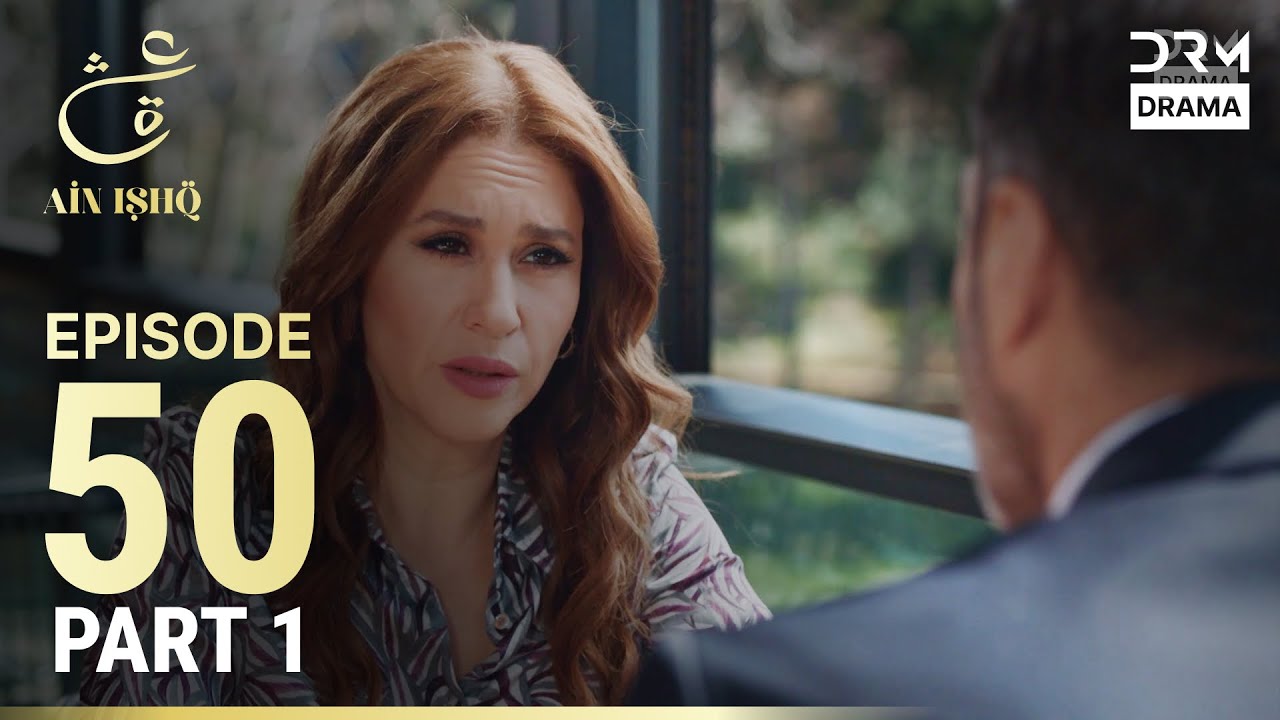 Ain Ishq Episode 50 Part 1 | Turkish Drama Urdu Dubbed