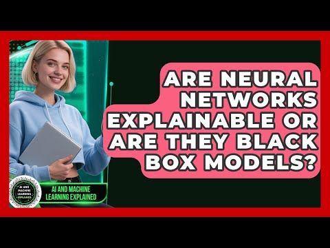 Are Neural Networks Explainable or Are They Black Box Models?