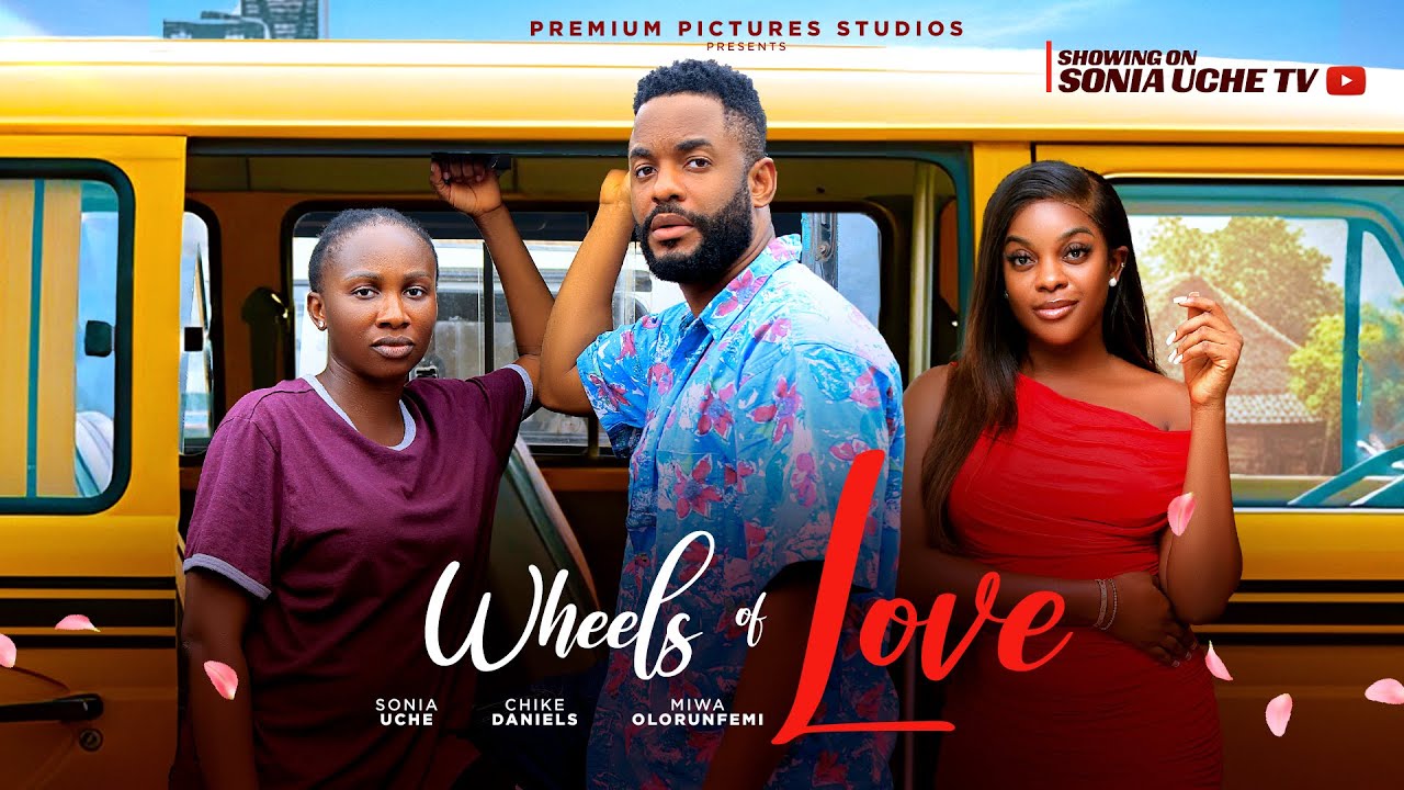 Wheels of Love (2025) - Must-Watch Nigerian Romantic Drama ❤️