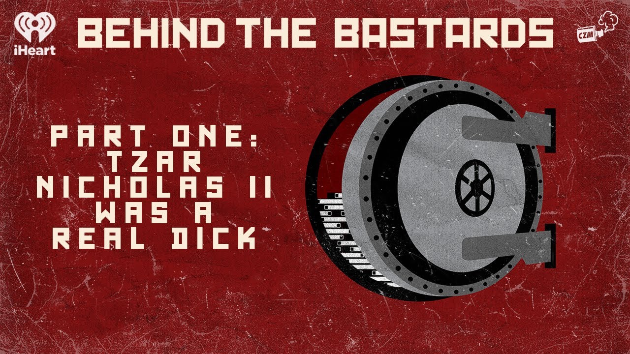 The Shocking Truth About Tzar Nicholas II's Cruelty | Behind the Bastards