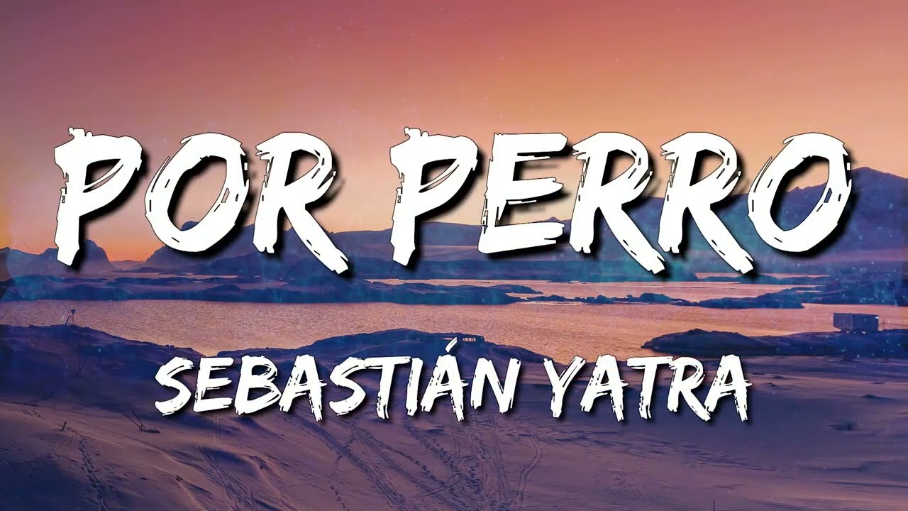 Sebastián Yatra - Por Perro (Lyrics) 1-Hour Loop 🎵
